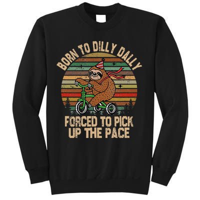 Born To Dilly Dally Forced To Pick Up The Pace Cute Sloth Sweatshirt