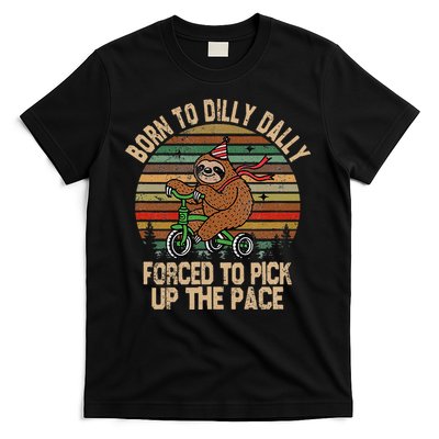 Born To Dilly Dally Forced To Pick Up The Pace Cute Sloth T-Shirt