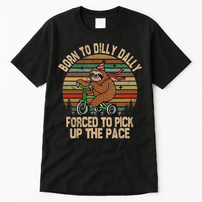 Born To Dilly Dally Forced To Pick Up The Pace Cute Sloth Tall T-Shirt