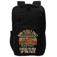 Born To Dilly Dally Forced To Pick Up The Pace Cute Sloth Impact Tech Backpack