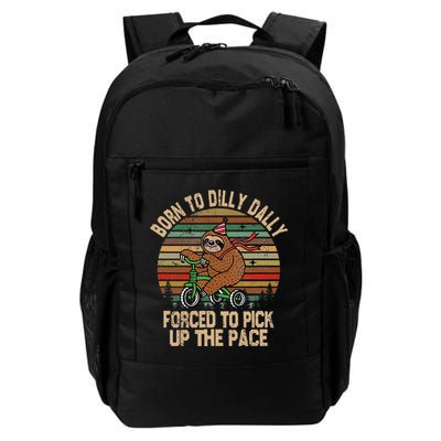 Born To Dilly Dally Forced To Pick Up The Pace Cute Sloth Backpack