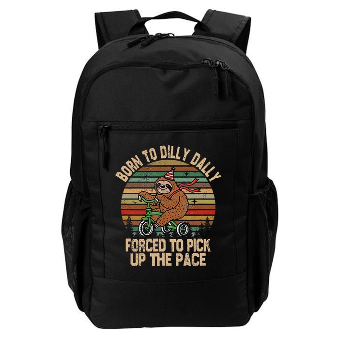 Born To Dilly Dally Forced To Pick Up The Pace Cute Sloth Backpack