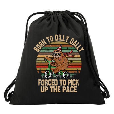 Born To Dilly Dally Forced To Pick Up The Pace Cute Sloth Drawstring Bag