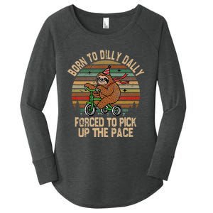 Born To Dilly Dally Forced To Pick Up The Pace Cute Sloth Women's Perfect Tri Tunic Long Sleeve Shirt