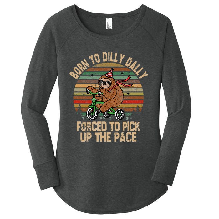 Born To Dilly Dally Forced To Pick Up The Pace Cute Sloth Women's Perfect Tri Tunic Long Sleeve Shirt