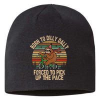 Born To Dilly Dally Forced To Pick Up The Pace Cute Sloth Sustainable Beanie