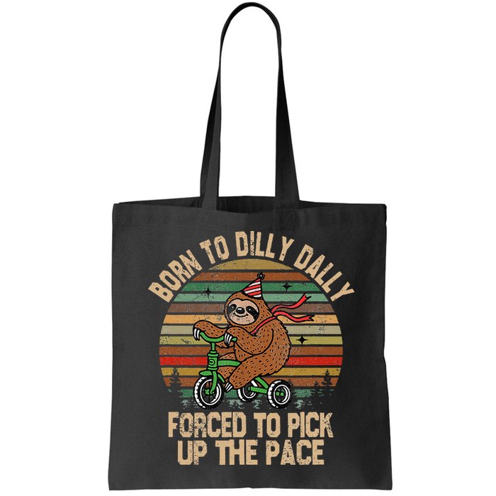 Born To Dilly Dally Forced To Pick Up The Pace Cute Sloth Bag