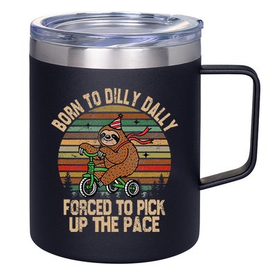 Born To Dilly Dally Forced To Pick Up The Pace Cute Sloth 12oz Stainless Steel Coffee Mug