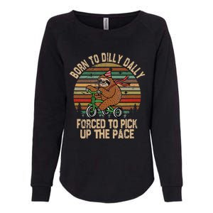 Born To Dilly Dally Forced To Pick Up The Pace Cute Sloth Womens California Wash Sweatshirt