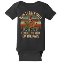Born To Dilly Dally Forced To Pick Up The Pace Cute Sloth Baby Bodysuit