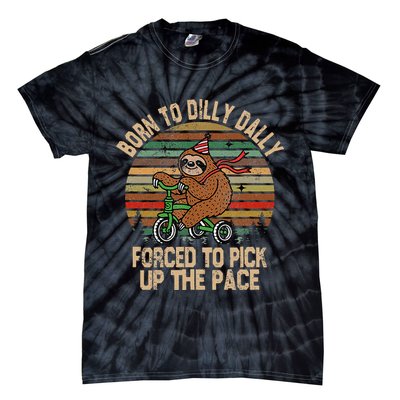 Born To Dilly Dally Forced To Pick Up The Pace Cute Sloth Tie-Dye T-Shirt