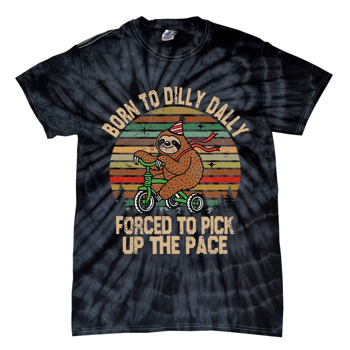 Born To Dilly Dally Forced To Pick Up The Pace Cute Sloth Tie-Dye T-Shirt