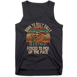 Born To Dilly Dally Forced To Pick Up The Pace Cute Sloth Tank Top