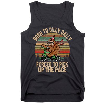 Born To Dilly Dally Forced To Pick Up The Pace Cute Sloth Tank Top