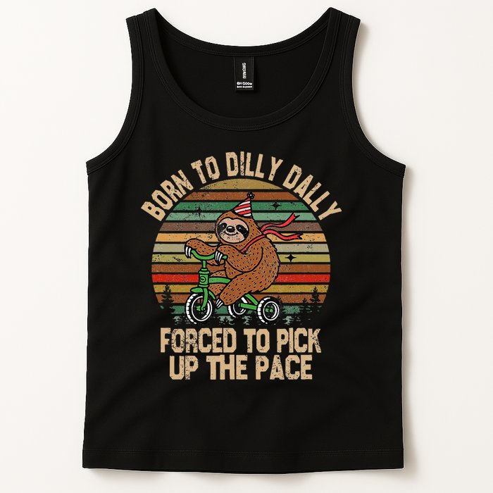 Born To Dilly Dally Forced To Pick Up The Pace Cute Sloth Tank Top