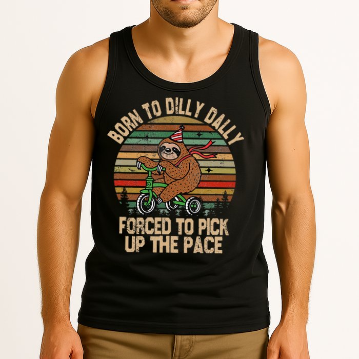 Born To Dilly Dally Forced To Pick Up The Pace Cute Sloth Tank Top