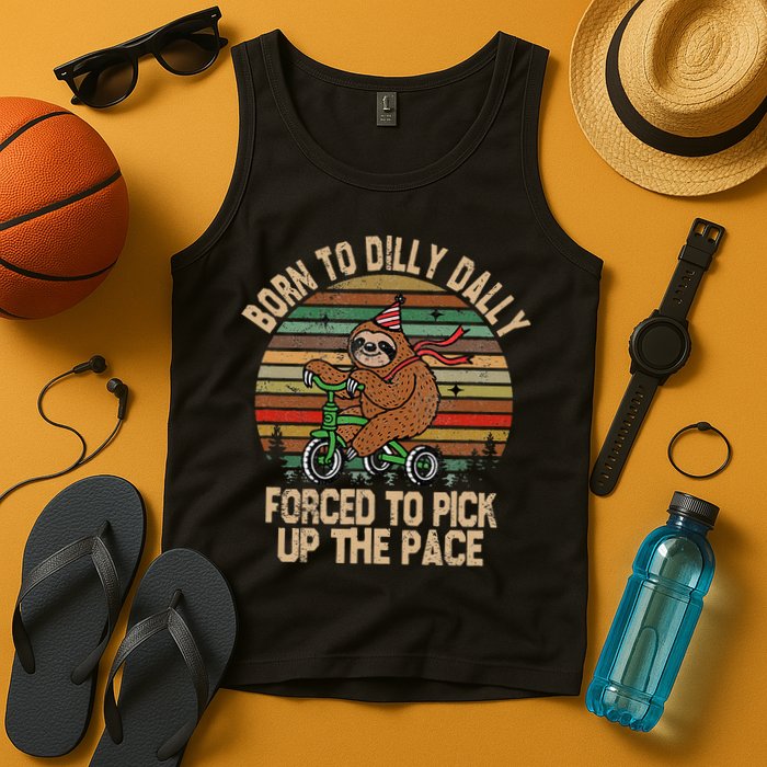 Born To Dilly Dally Forced To Pick Up The Pace Cute Sloth Tank Top