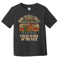 Born To Dilly Dally Forced To Pick Up The Pace Cute Sloth Toddler T-Shirt