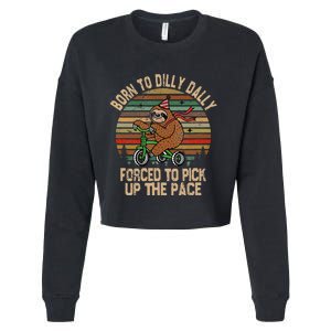 Born To Dilly Dally Forced To Pick Up The Pace Cute Sloth Cropped Pullover Crew