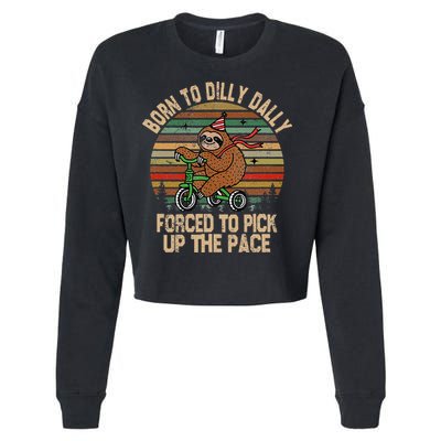 Born To Dilly Dally Forced To Pick Up The Pace Cute Sloth Cropped Pullover Crew