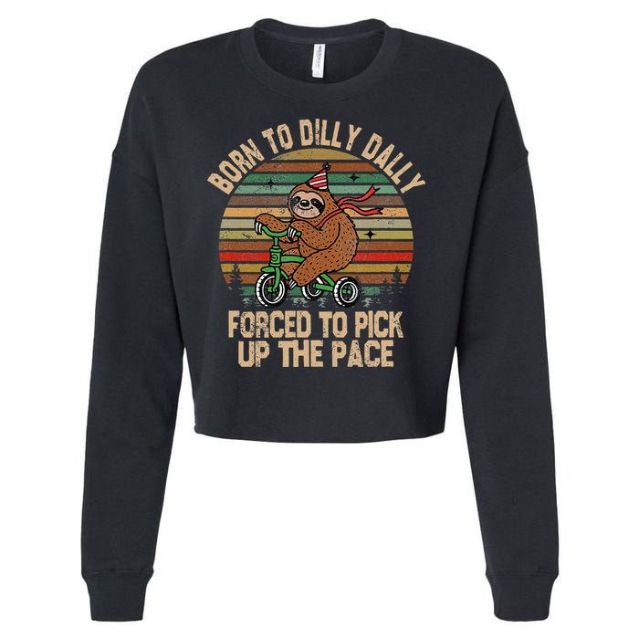 Born To Dilly Dally Forced To Pick Up The Pace Cute Sloth Cropped Pullover Crew