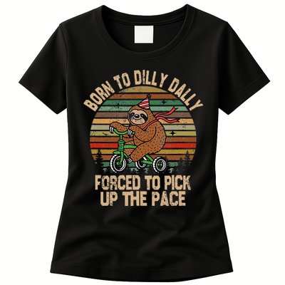 Born To Dilly Dally Forced To Pick Up The Pace Cute Sloth Womens T-Shirt