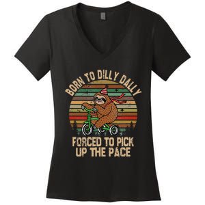 Born To Dilly Dally Forced To Pick Up The Pace Cute Sloth Women's V-Neck T-Shirt