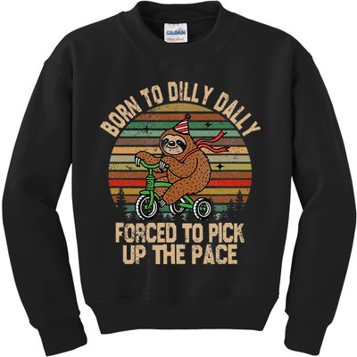 Born To Dilly Dally Forced To Pick Up The Pace Cute Sloth Kids Sweatshirt