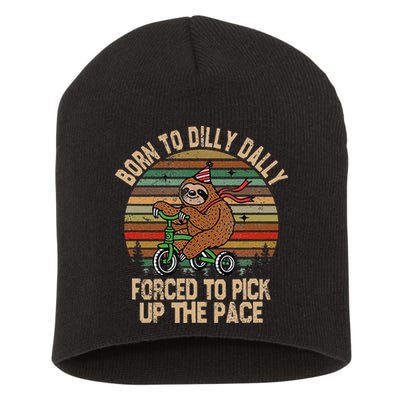 Born To Dilly Dally Forced To Pick Up The Pace Cute Sloth Short Acrylic Beanie