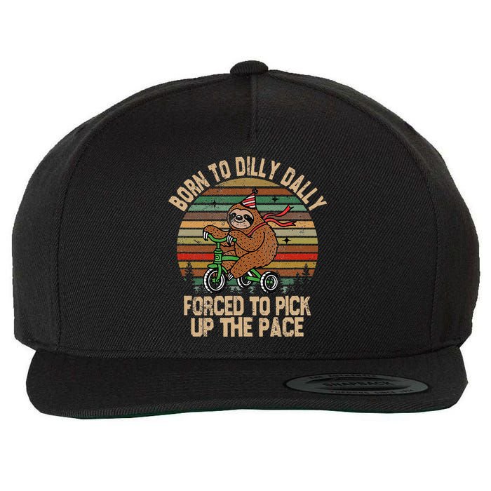 Born To Dilly Dally Forced To Pick Up The Pace Cute Sloth Wool Snapback Cap