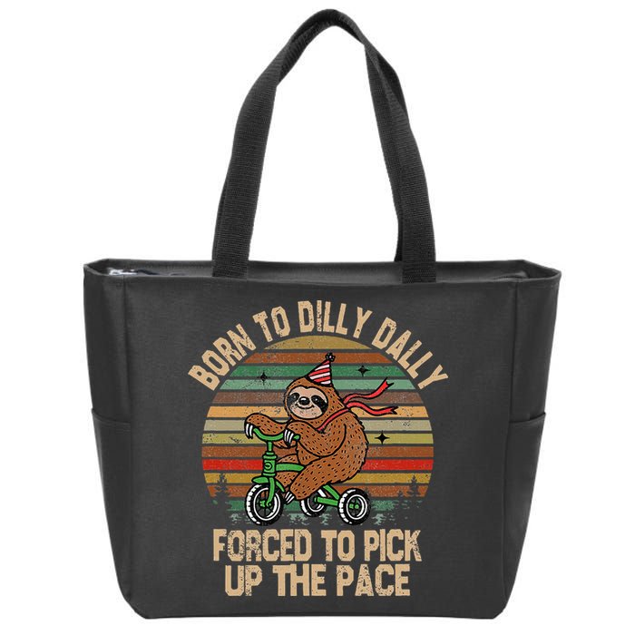 Born To Dilly Dally Forced To Pick Up The Pace Cute Sloth Zip Tote Bag
