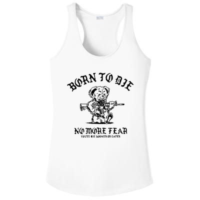 Born To Die No More Fear YouLl Die Sooner Or Later Ladies PosiCharge Competitor Racerback Tank