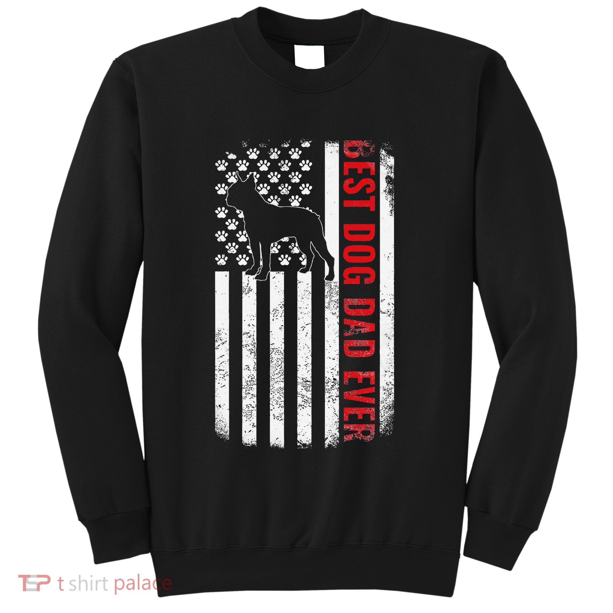 Boston Terrier Dad Dog Dad FatherS Day American Dog Dad Sweatshirt