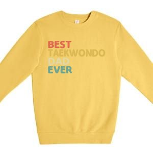 Best Taekwondo Dad Ever Martial Arts Tkd Gift Premium Crewneck Sweatshirt