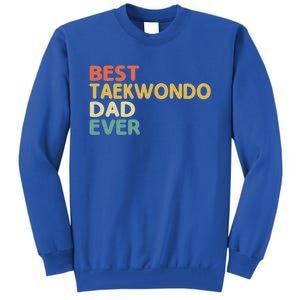 Best Taekwondo Dad Ever Martial Arts Tkd Gift Tall Sweatshirt