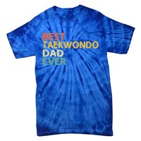 Best Taekwondo Dad Ever Martial Arts Tkd Gift Tie-Dye T-Shirt