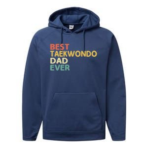 Best Taekwondo Dad Ever Martial Arts Tkd Gift Performance Fleece Hoodie