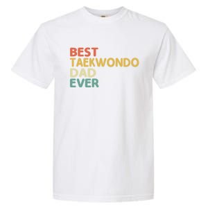 Best Taekwondo Dad Ever Martial Arts Tkd Gift Garment-Dyed Heavyweight T-Shirt