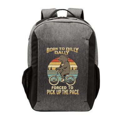 Born To Dilly Dally Forced To Pick Up The Pace Funny Meme Vector Backpack