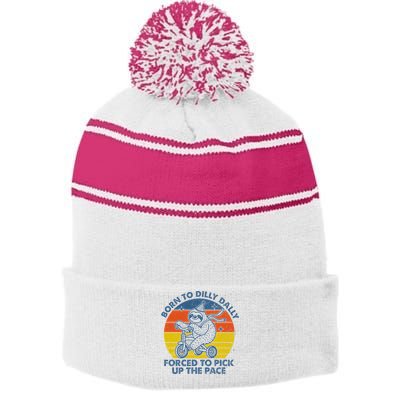 Born To Dilly Dally Forced To Pick Up The Pace Cute Stripe Pom Pom Beanie