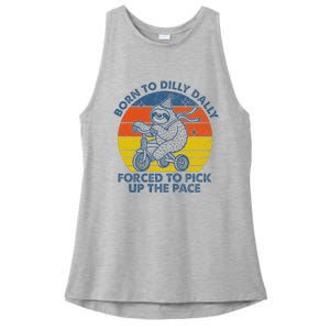 Born To Dilly Dally Forced To Pick Up The Pace Cute Ladies PosiCharge Tri-Blend Wicking Tank