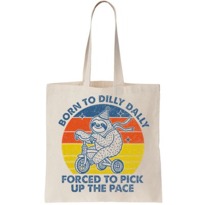 Born To Dilly Dally Forced To Pick Up The Pace Cute Bag