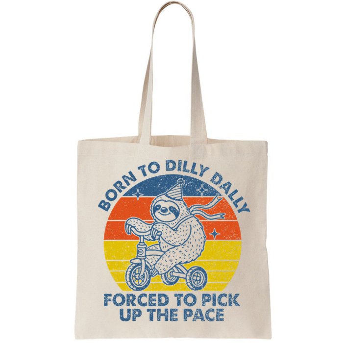 Born To Dilly Dally Forced To Pick Up The Pace Cute Bag