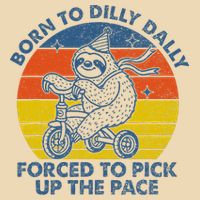 Born To Dilly Dally Forced To Pick Up The Pace Cute Bag