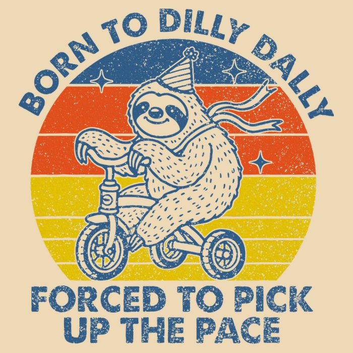 Born To Dilly Dally Forced To Pick Up The Pace Cute Bag