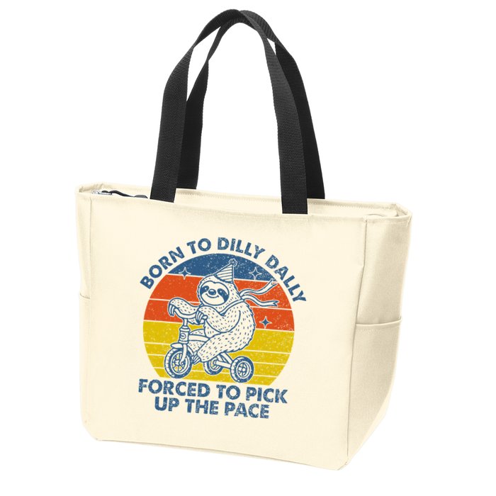 Born To Dilly Dally Forced To Pick Up The Pace Cute Zip Tote Bag
