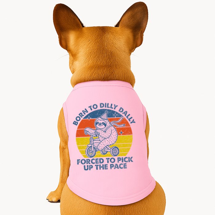 Born To Dilly Dally Forced To Pick Up The Pace Cute Doggie Tank