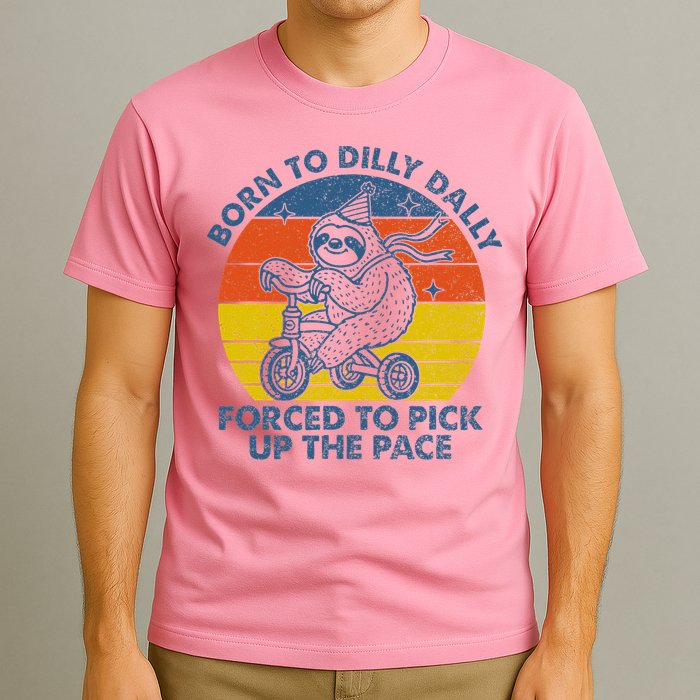 Born To Dilly Dally Forced To Pick Up The Pace Cute T-Shirt