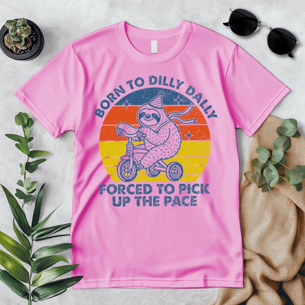 Born To Dilly Dally Forced To Pick Up The Pace Cute Premium T-Shirt