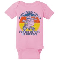 Born To Dilly Dally Forced To Pick Up The Pace Cute Baby Bodysuit
